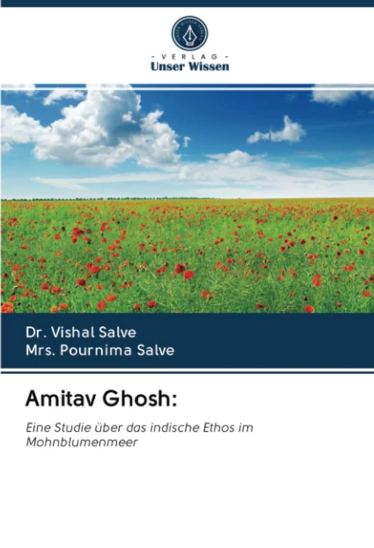 Amitav Ghosh:: Eine Studie über das indische Ethos im Mohnblumenmeer