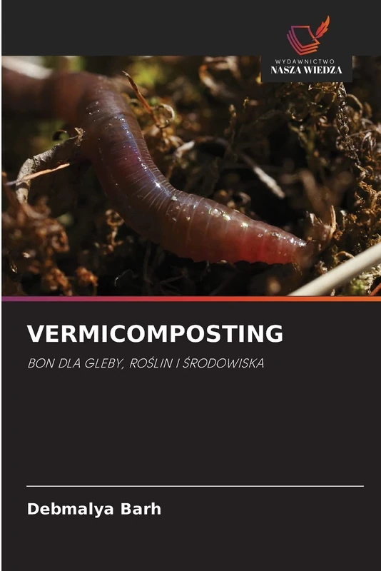 VERMICOMPOSTING: BON DLA GLEBY, ROŚLIN I ŚRODOWISKA