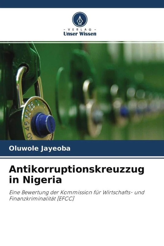 Antikorruptionskreuzzug in Nigeria: Eine Bewertung der Kommission für Wirtschafts- und Finanzkriminalität [EFCC]