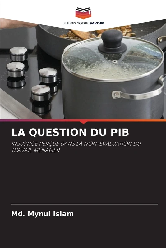 LA QUESTION DU PIB: INJUSTICE PERÇUE DANS LA NON-ÉVALUATION DU TRAVAIL MÉNAGER