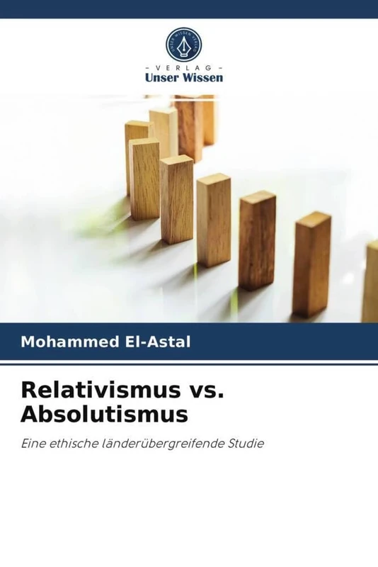 Relativismus vs. Absolutismus: Eine ethische länderübergreifende Studie