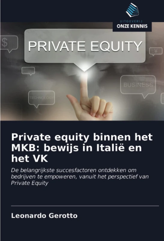 Private equity binnen het MKB: bewijs in Italië en het VK: De belangrijkste succesfactoren ontdekken om bedrijven te empoweren, vanuit het perspectief van Private Equity