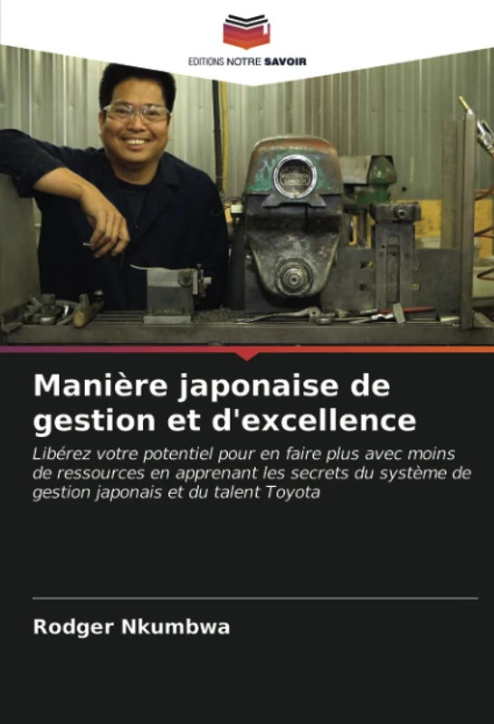Manière japonaise de gestion et d'excellence: Libérez votre potentiel pour en faire plus avec moins de ressources en apprenant les secrets du système de gestion japonais et du talent Toyota - Image 1