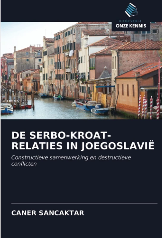 DE SERBO-KROAT-RELATIES IN JOEGOSLAVIË: Constructieve samenwerking en destructieve conflicten