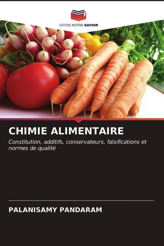 CHIMIE ALIMENTAIRE: Constitution, additifs, conservateurs, falsifications et normes de qualité