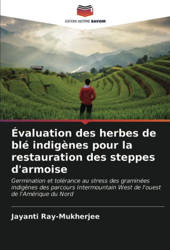 Évaluation des herbes de blé indigènes pour la restauration des steppes d'armoise: Germination et tolérance au stress des graminées indigènes des ... West de l'ouest de l'Amérique du Nord