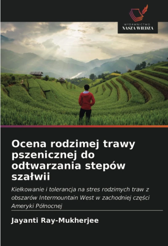 Ocena rodzimej trawy pszenicznej do odtwarzania stepów szałwii: Kiełkowanie i tolerancja na stres rodzimych traw z obszarów Intermountain West w zachodniej części Ameryki Północnej