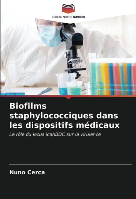 Biofilms staphylococciques dans les dispositifs médicaux: Le rôle du locus icaABDC sur la virulence
