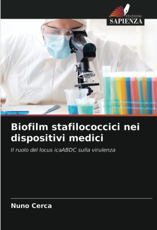 Biofilm stafilococcici nei dispositivi medici: Il ruolo del locus icaABDC sulla virulenza