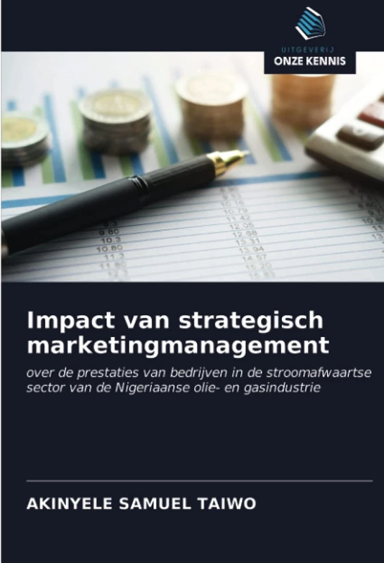 Impact van strategisch marketingmanagement: over de prestaties van bedrijven in de stroomafwaartse sector van de Nigeriaanse olie- en gasindustrie