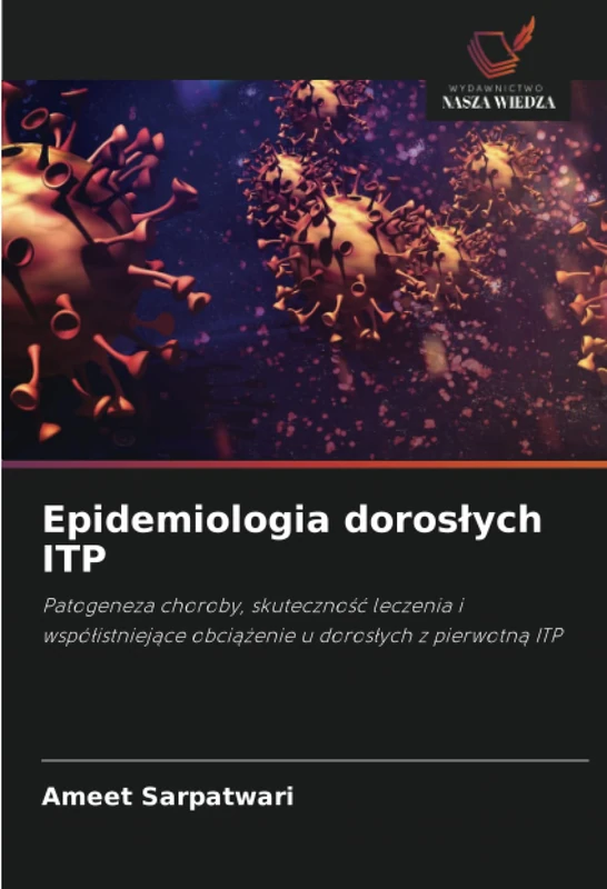 Epidemiologia dorosłych ITP: Patogeneza choroby, skuteczność leczenia i współistniejące obciążenie u dorosłych z pierwotną ITP: Patogeneza choroby, ... obci¿¿enie u doros¿ych z pierwotn¿ ITP - Image 1