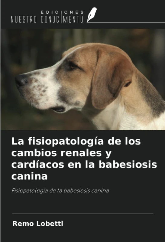 La fisiopatología de los cambios renales y cardíacos en la babesiosis canina: Fisiopatología de la babesiosis canina