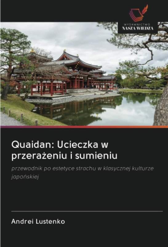 Quaidan: Ucieczka w przerażeniu i sumieniu: przewodnik po estetyce strachu w klasycznej kulturze japońskiej - Image 1