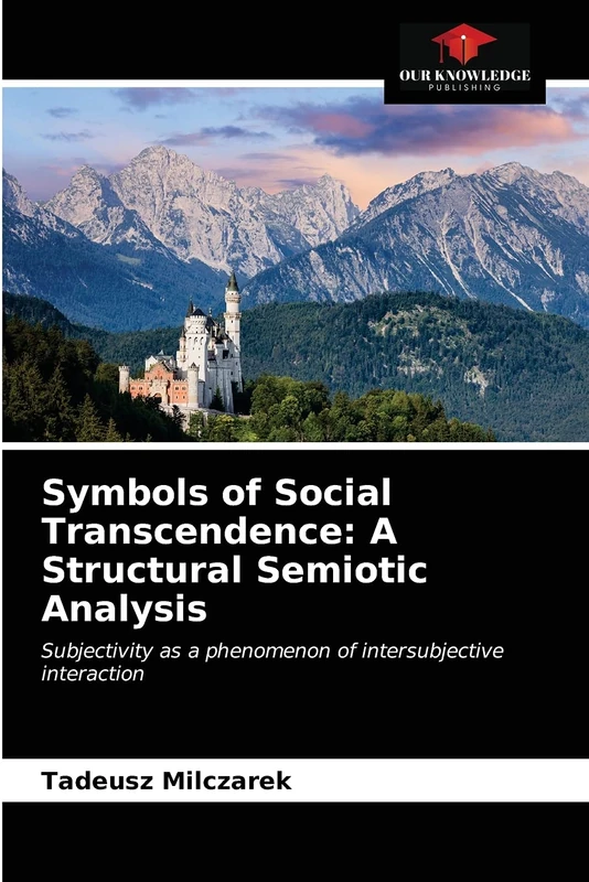 Symbols of Social Transcendence: A Structural Semiotic Analysis: Subjectivity as a phenomenon of intersubjective interaction