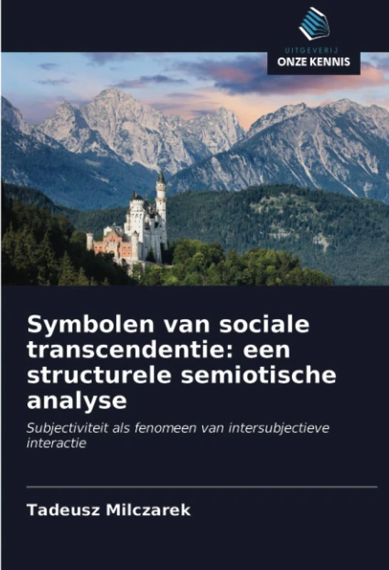 Symbolen van sociale transcendentie: een structurele semiotische analyse: Subjectiviteit als fenomeen van intersubjectieve interactie
