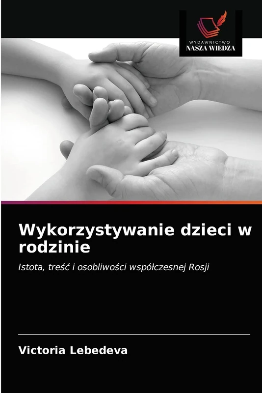 Wykorzystywanie dzieci w rodzinie: Istota, treść i osobliwości współczesnej Rosji: Istota, tre¿¿ i osobliwo¿ci wspó¿czesnej Rosji - Image 1