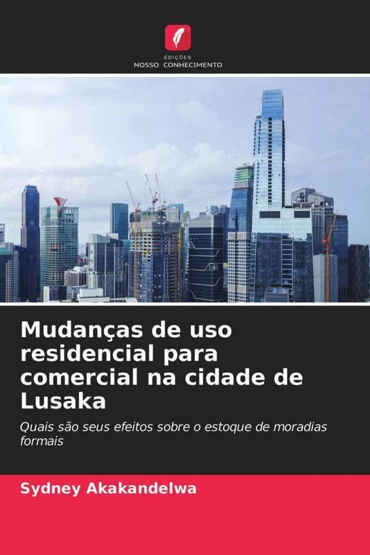 Mudanças de uso residencial para comercial na cidade de Lusaka: Quais são seus efeitos sobre o estoque de moradias formais