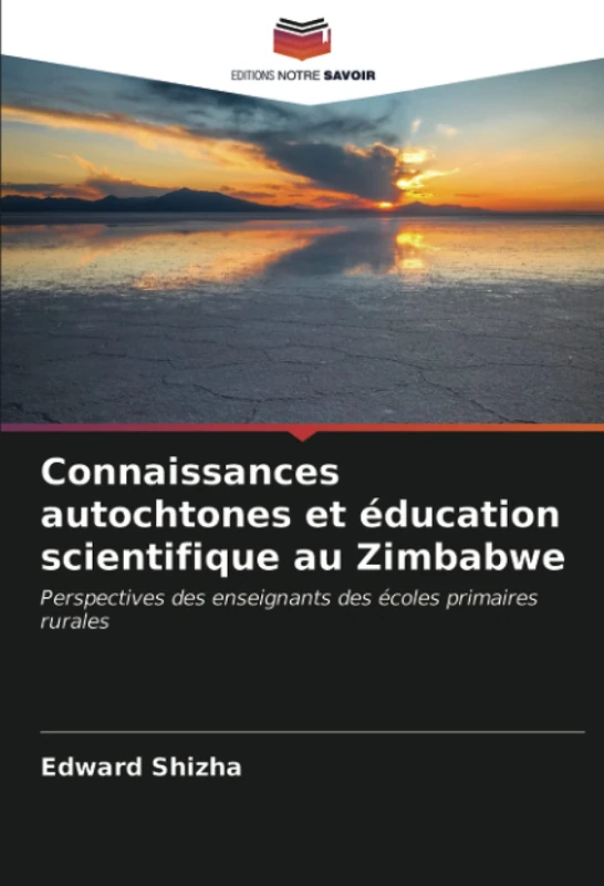 Connaissances autochtones et éducation scientifique au Zimbabwe: Perspectives des enseignants des écoles primaires rurales