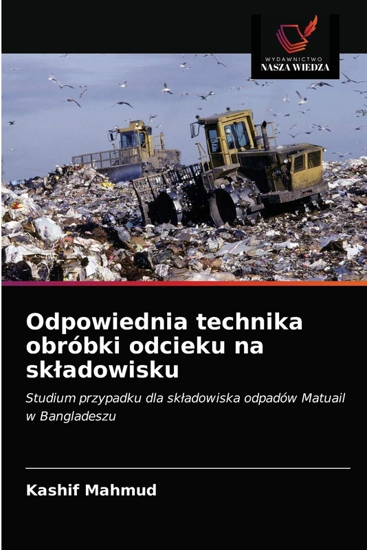 Odpowiednia technika obróbki odcieku na składowisku: Studium przypadku dla składowiska odpadów Matuail w Bangladeszu