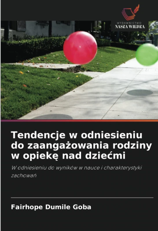 Tendencje w odniesieniu do zaangażowania rodziny w opiekę nad dziećmi: W odniesieniu do wyników w nauce i charakterystyki zachowań