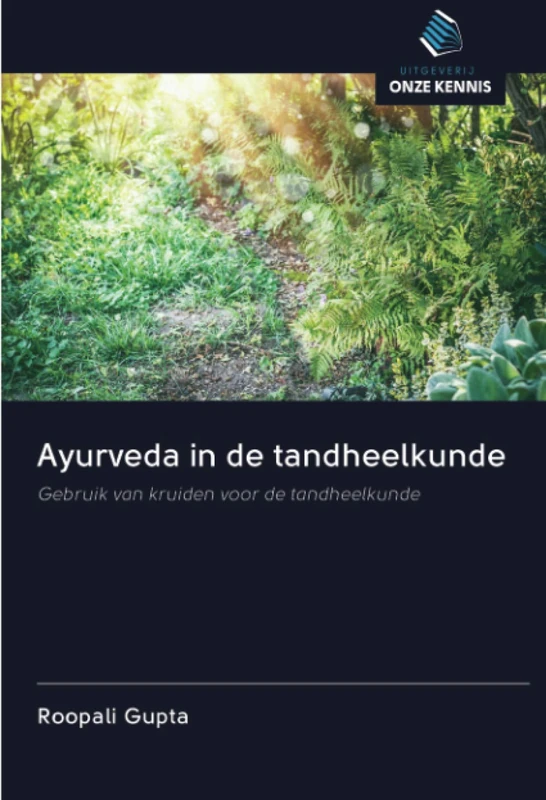 Ayurveda in de tandheelkunde: Gebruik van kruiden voor de tandheelkunde