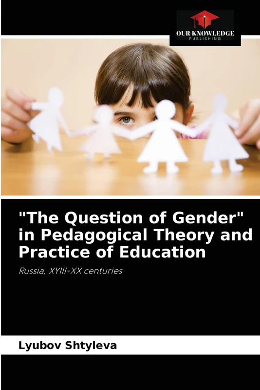 "The Question of Gender" in Pedagogical Theory and Practice of Education: Russia, XYIII-XX centuries