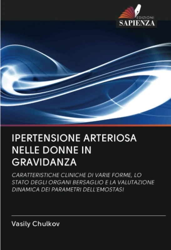 IPERTENSIONE ARTERIOSA NELLE DONNE IN GRAVIDANZA: CARATTERISTICHE CLINICHE DI VARIE FORME, LO STATO DEGLI ORGANI BERSAGLIO E LA VALUTAZIONE DINAMICA DEI PARAMETRI DELL'EMOSTASI - Image 1