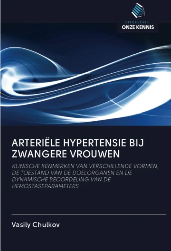 ARTERIËLE HYPERTENSIE BIJ ZWANGERE VROUWEN: KLINISCHE KENMERKEN VAN VERSCHILLENDE VORMEN, DE TOESTAND VAN DE DOELORGANEN EN DE DYNAMISCHE BEOORDELING VAN DE HEMOSTASEPARAMETERS