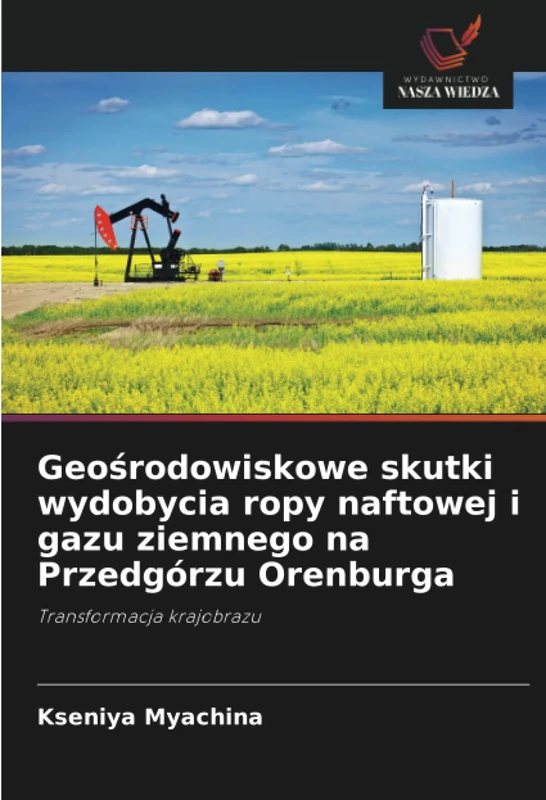 Geośrodowiskowe skutki wydobycia ropy naftowej i gazu ziemnego na Przedgórzu Orenburga: Transformacja krajobrazu - Image 1
