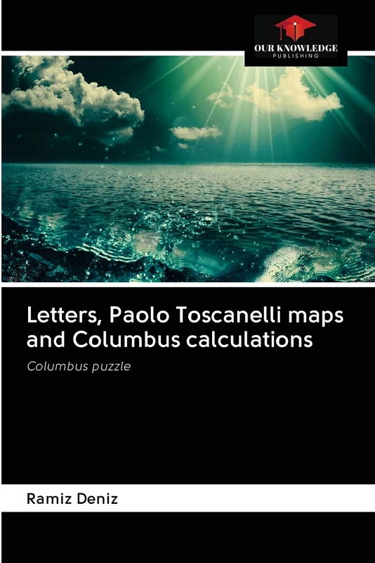Letters, Paolo Toscanelli maps and Columbus calculations: Columbus puzzle