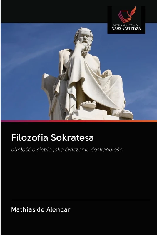 Filozofia Sokratesa: dbałość o siebie jako ćwiczenie doskonałości: dba¿o¿¿ o siebie jako ¿wiczenie doskona¿o¿ci - Image 1