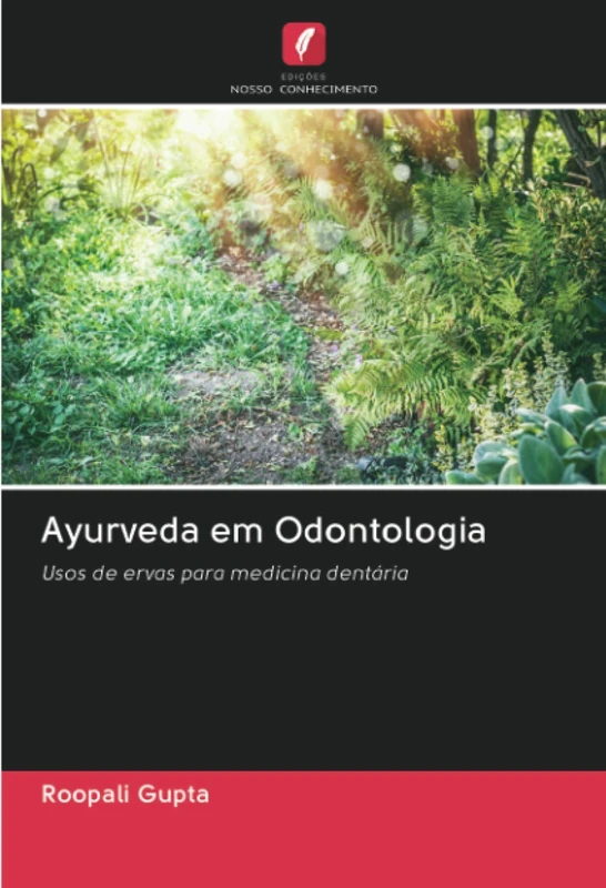 Ayurveda em Odontologia: Usos de ervas para medicina dentária