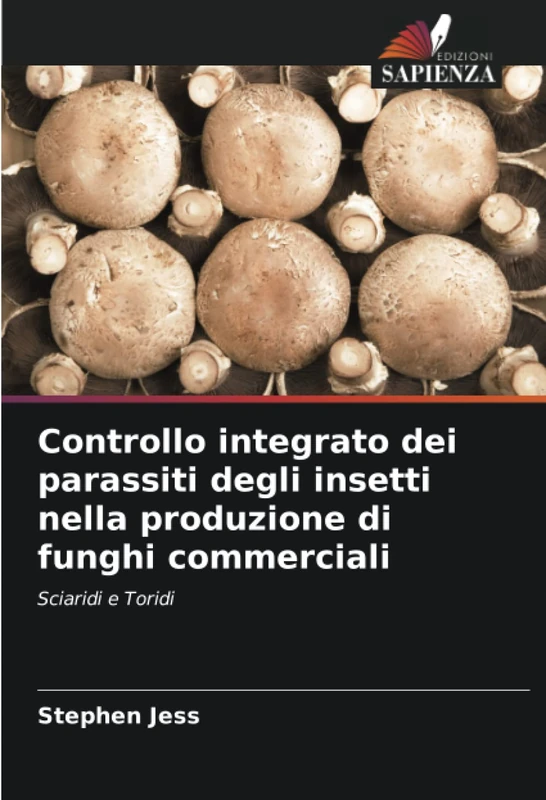 Controllo integrato dei parassiti degli insetti nella produzione di funghi commerciali: Sciaridi e Toridi