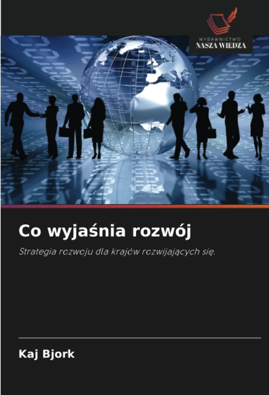 Co wyjaśnia rozwój: Strategia rozwoju dla krajów rozwijających się.