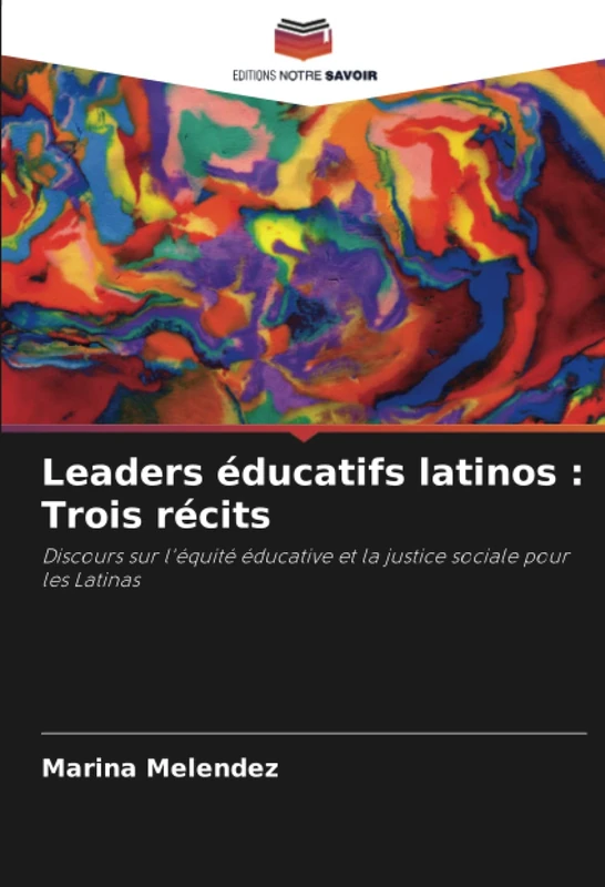 Leaders éducatifs latinos : Trois récits: Discours sur l'équité éducative et la justice sociale pour les Latinas