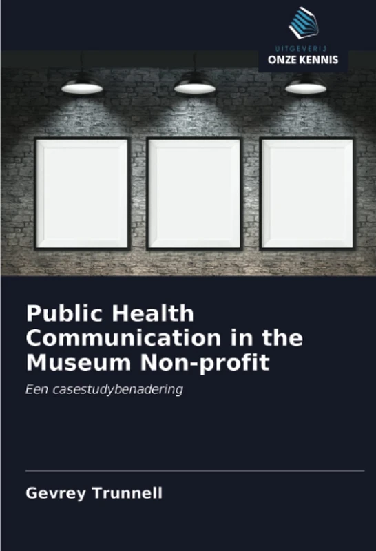 Public Health Communication in the Museum Non-profit: Een casestudybenadering