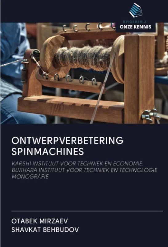 ONTWERPVERBETERING SPINMACHINES: KARSHI INSTITUUT VOOR TECHNIEK EN ECONOMIE.BUKHARA INSTITUUT VOOR TECHNIEK EN TECHNOLOGIE MONOGRAFIE - Image 1