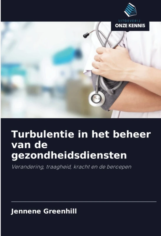 Turbulentie in het beheer van de gezondheidsdiensten: Verandering, traagheid, kracht en de beroepen