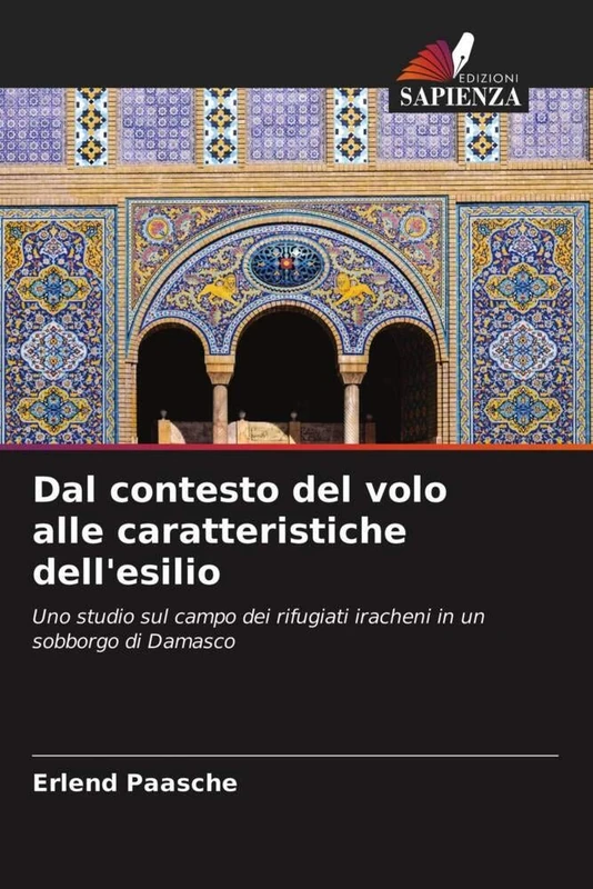Dal contesto del volo alle caratteristiche dell'esilio: Uno studio sul campo dei rifugiati iracheni in un sobborgo di Damasco