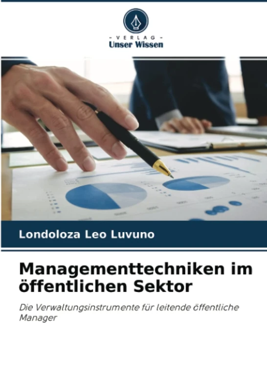 Managementtechniken im öffentlichen Sektor: Die Verwaltungsinstrumente für leitende öffentliche Manager