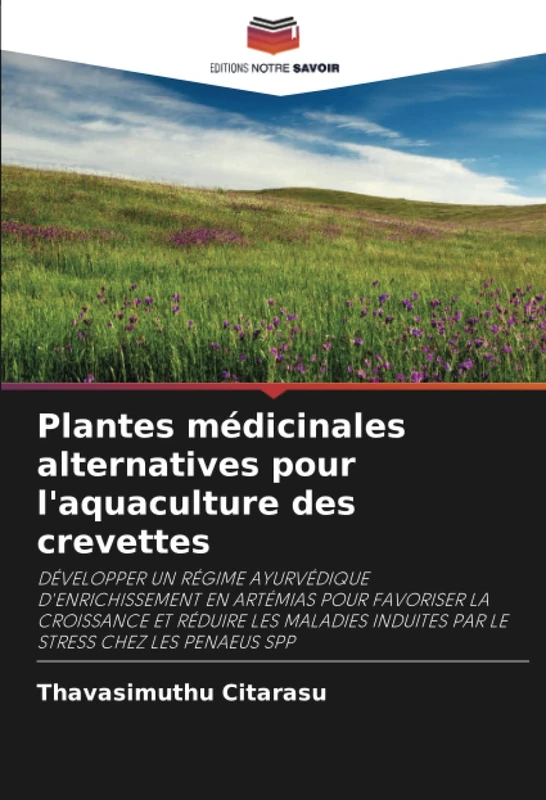 Plantes médicinales alternatives pour l'aquaculture des crevettes: DÉVELOPPER UN RÉGIME AYURVÉDIQUE D'ENRICHISSEMENT EN ARTÉMIAS POUR FAVORISER LA ... INDUITES PAR LE STRESS CHEZ LES PENAEUS SPP