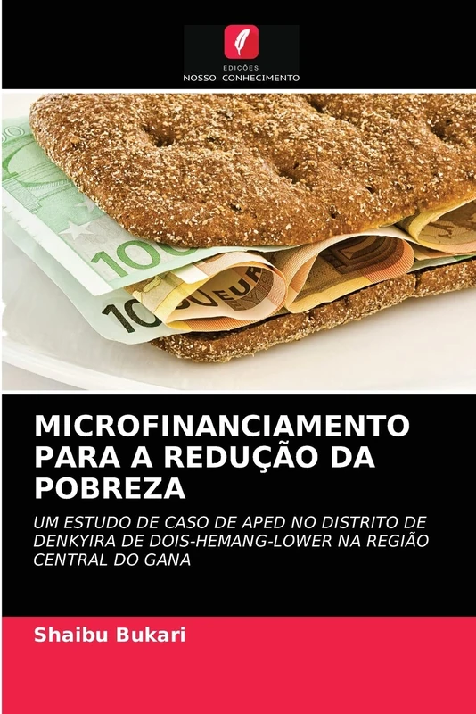 MICROFINANCIAMENTO PARA A REDUÇÃO DA POBREZA: UM ESTUDO DE CASO DE APED NO DISTRITO DE DENKYIRA DE DOIS-HEMANG-LOWER NA REGIÃO CENTRAL DO GANA
