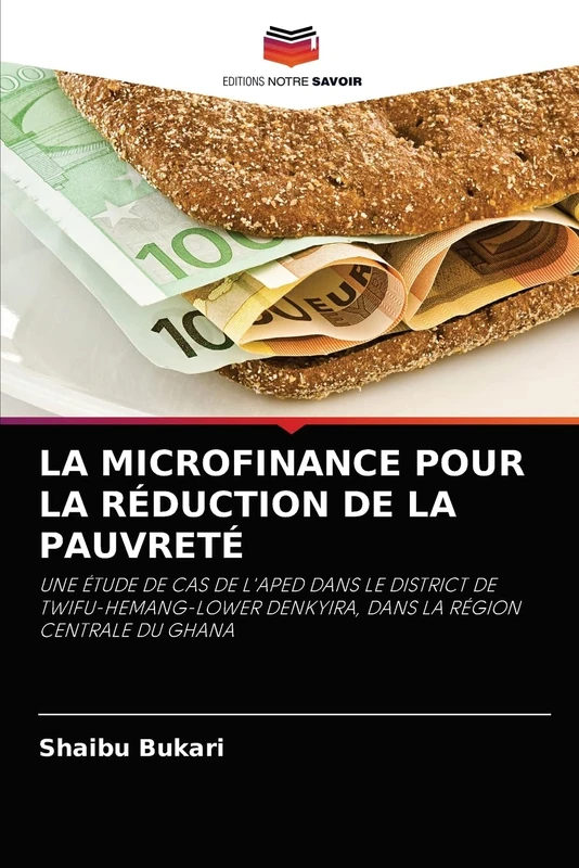LA MICROFINANCE POUR LA RÉDUCTION DE LA PAUVRETÉ: UNE ÉTUDE DE CAS DE L'APED DANS LE DISTRICT DE TWIFU-HEMANG-LOWER DENKYIRA, DANS LA RÉGION CENTRALE DU GHANA