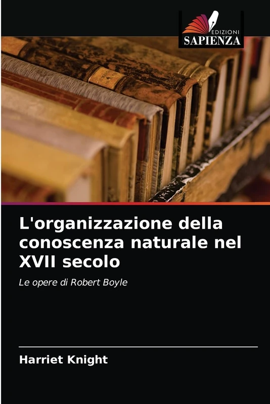 L'organizzazione della conoscenza naturale nel XVII secolo: Le opere di Robert Boyle - Image 1