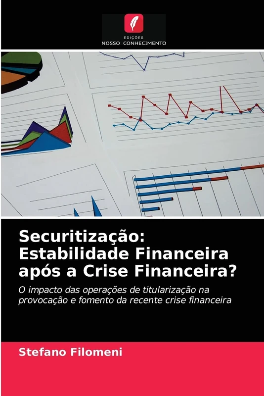 Securitização: Estabilidade Financeira após a Crise Financeira?: O impacto das operações de titularização na provocação e fomento da recente crise financeira
