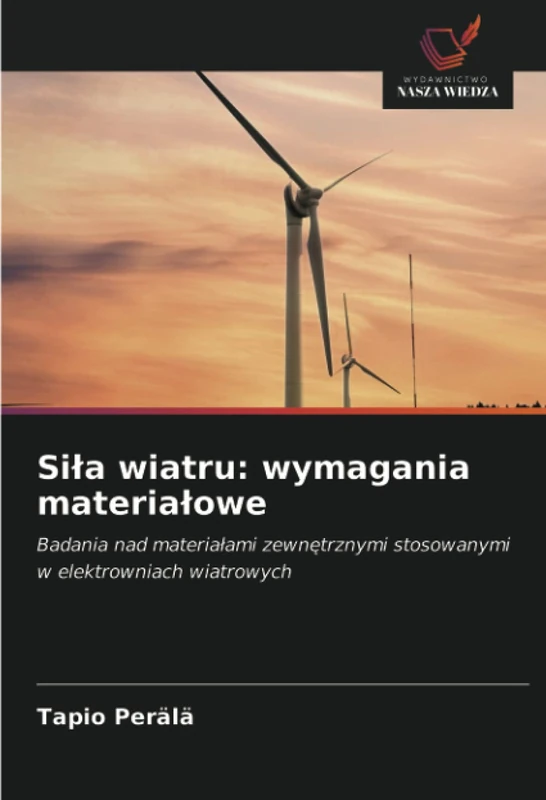 Siła wiatru: wymagania materiałowe: Badania nad materiałami zewnętrznymi stosowanymi w elektrowniach wiatrowych
