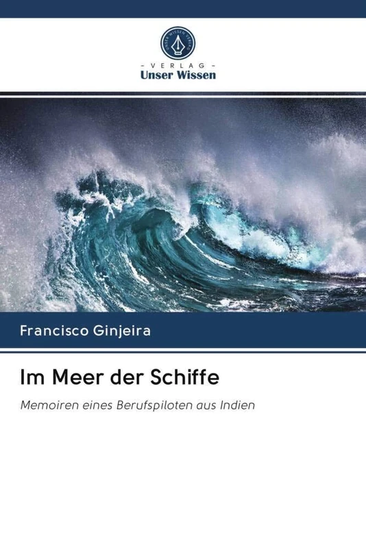 Im Meer der Schiffe: Memoiren eines Berufspiloten aus Indien