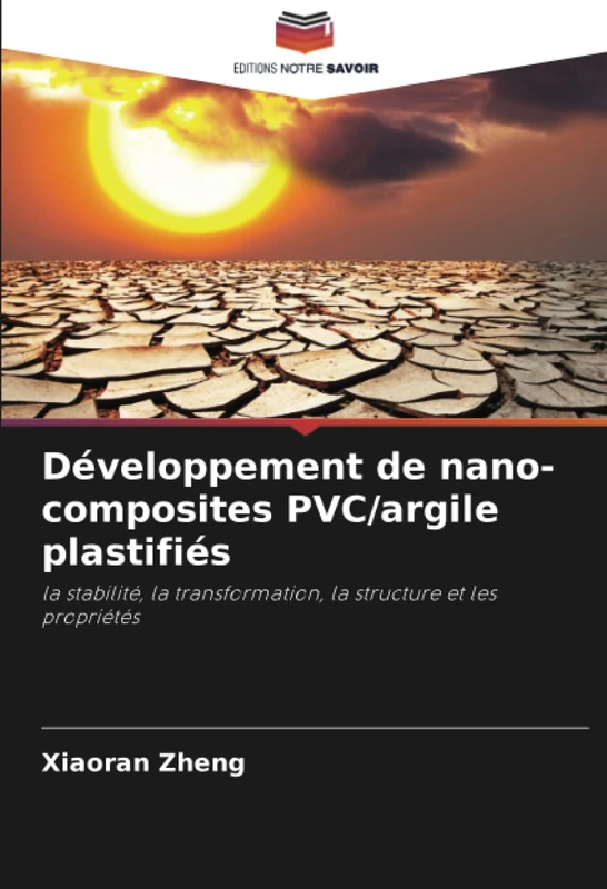 Développement de nano-composites PVC/argile plastifiés: la stabilité, la transformation, la structure et les propriétés