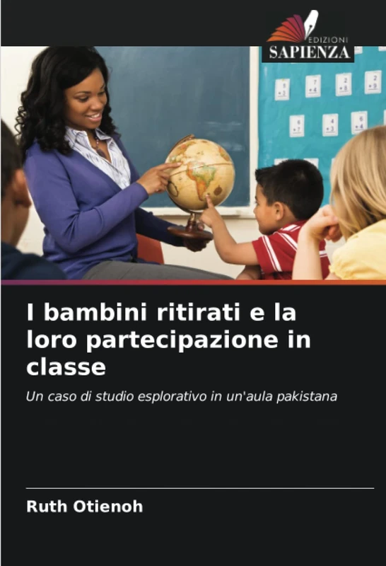 I bambini ritirati e la loro partecipazione in classe: Un caso di studio esplorativo in un'aula pakistana