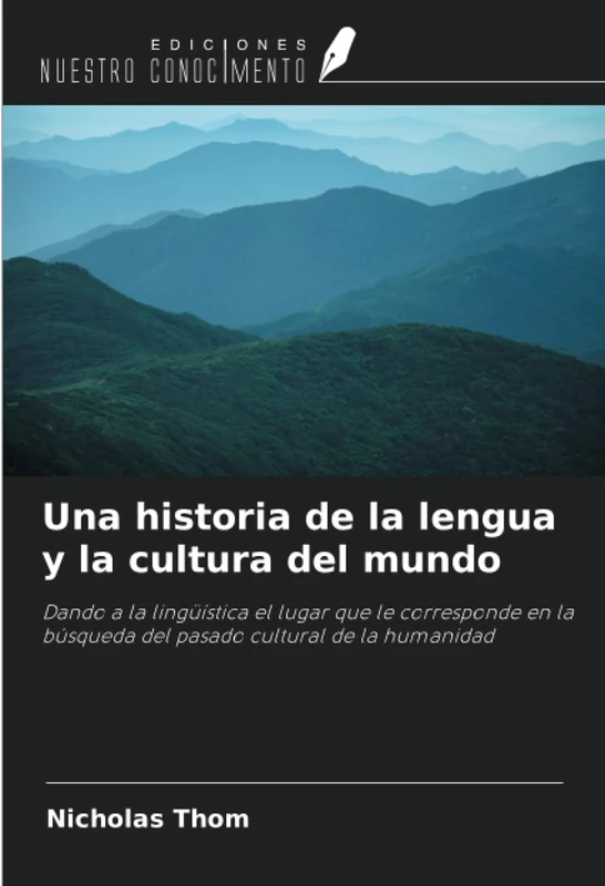 Una historia de la lengua y la cultura del mundo: Dando a la lingüística el lugar que le corresponde en la búsqueda del pasado cultural de la humanidad - Image 1